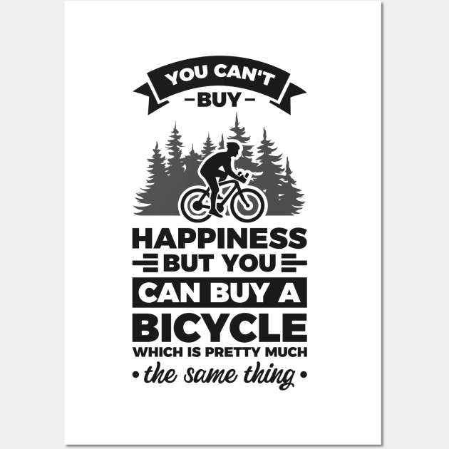 You can't buy happiness but you can buy a bicycle - Simple Black and White Cycling Quotes Sayings Funny Meme Sarcastic Satire Hilarious Cycling Quotes Sayings Wall Art by Arish Van Designs